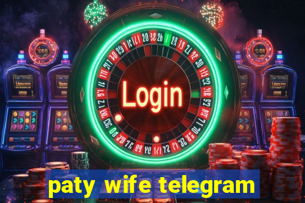 paty wife telegram